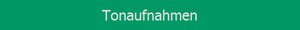 Tonaufnahmen